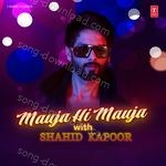 Mauja Hi Mauja With Shahid Kapoor - Ustad Rashid Khan Song Download